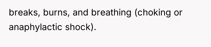 breaks, burns, and breathing (choking or anaphylactic shock).