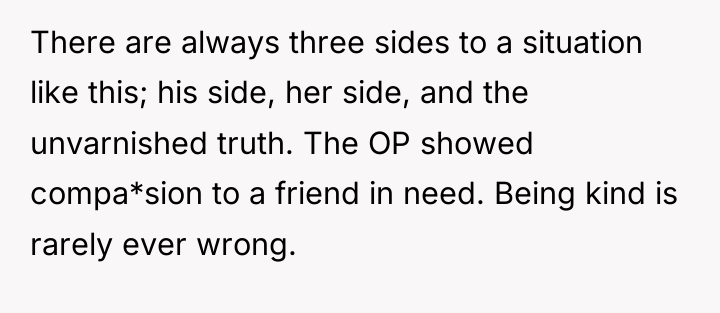 There are always three sides to a situation like this;...