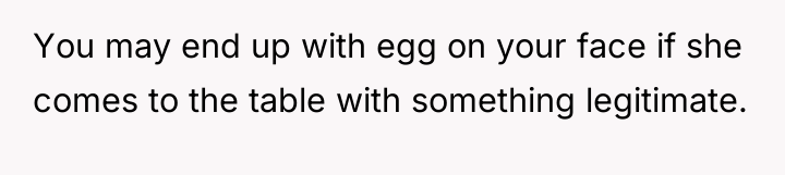 You may end up with egg on your face if...