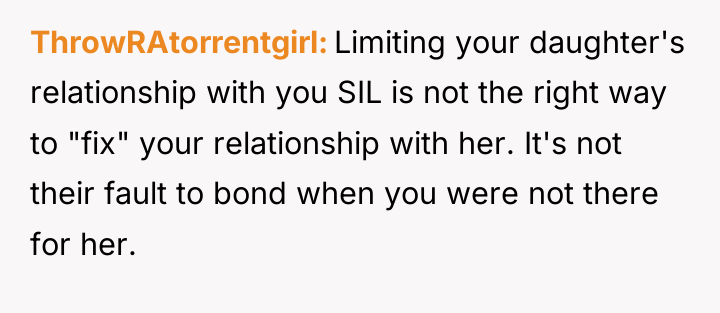 ThrowRAtorrentgirl Limiting your daughter's relationship with you SIL is not...