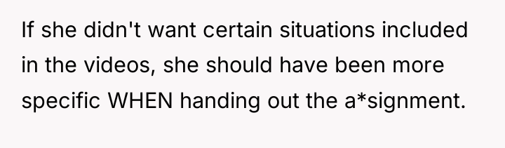 If she didn't want certain situations included in the videos,...