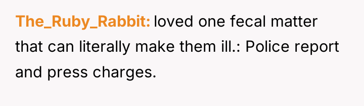 The_Ruby_Rabbit loved one fecal matter that can literally make them...
