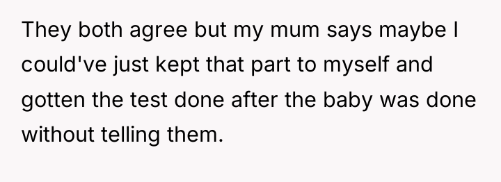 They both agree but my mum says maybe I could've...
