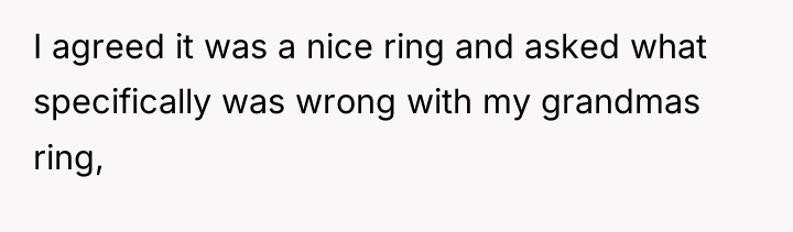 I agreed it was a nice ring and asked what...