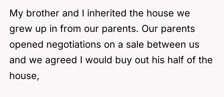 My brother and I inherited the house we grew up...