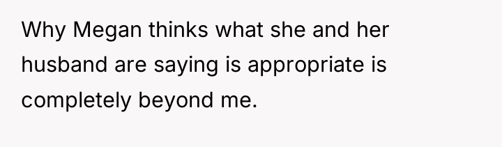 Why Megan thinks what she and her husband are saying...