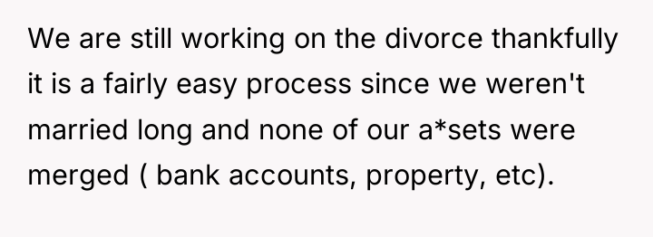 We are still working on the divorce thankfully it is...
