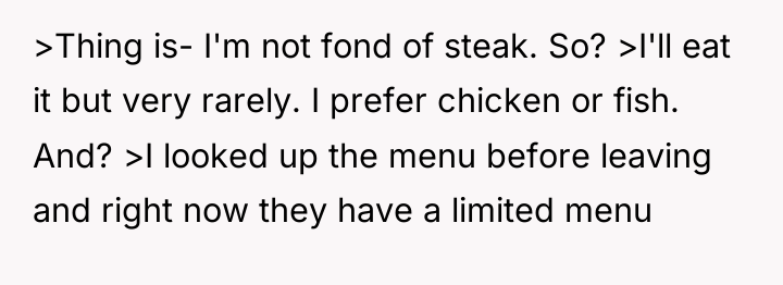 >Thing is- I'm not fond of steak. So? >I'll eat...