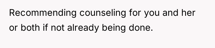 Recommending counseling for you and her or both if not...