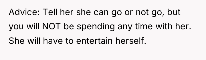 Advice: Tell her she can go or not go, but...