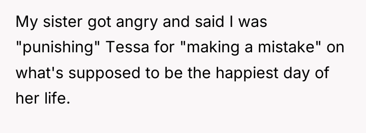 My sister got angry and said I was "punishing" Tessa...