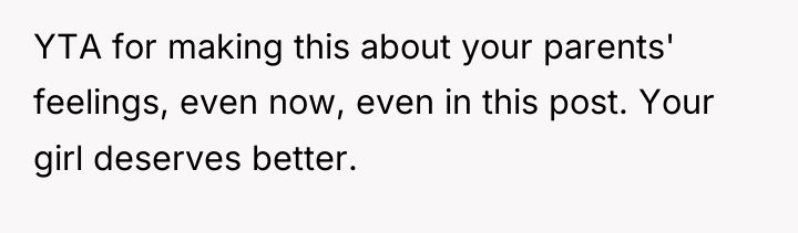 YTA for making this about your parents' feelings, even now,...