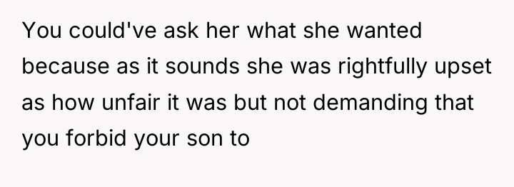 You could've ask her what she wanted because as it...