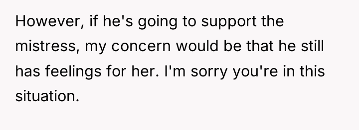 However, if he's going to support the mistress, my concern...