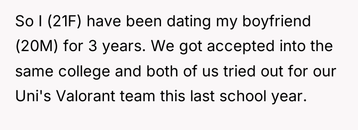 So I (21F) have been dating my boyfriend (20M) for...