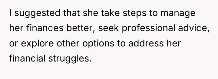 I suggested that she take steps to manage her finances...