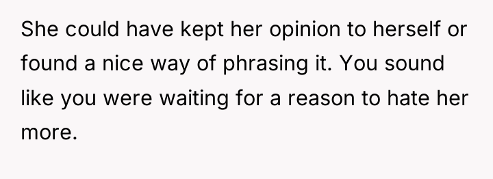 She could have kept her opinion to herself or found...