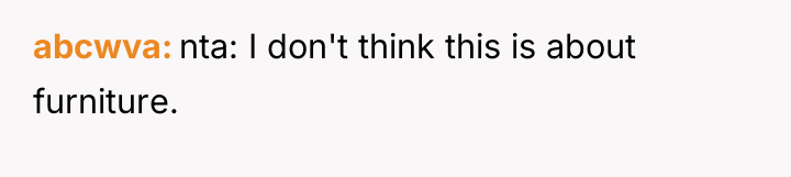 abcwva nta: I don't think this is about furniture.