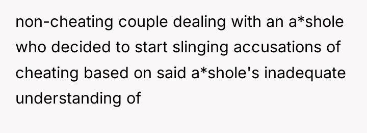 non-cheating couple dealing with an a*shole who decided to start...