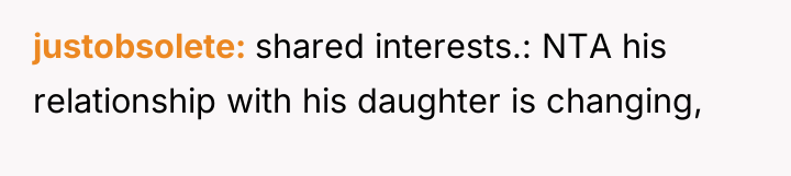 justobsolete shared interests.: NTA his relationship with his daughter is...