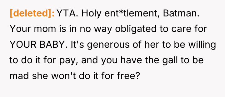 [deleted] YTA. Holy ent*tlement, Batman. Your mom is in no...