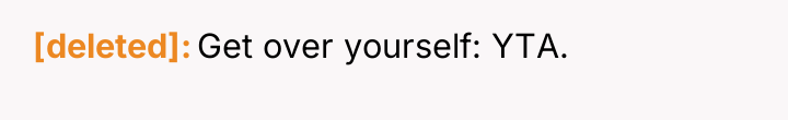 [deleted] Get over yourself: YTA.