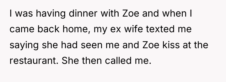 I was having dinner with Zoe and when I came...