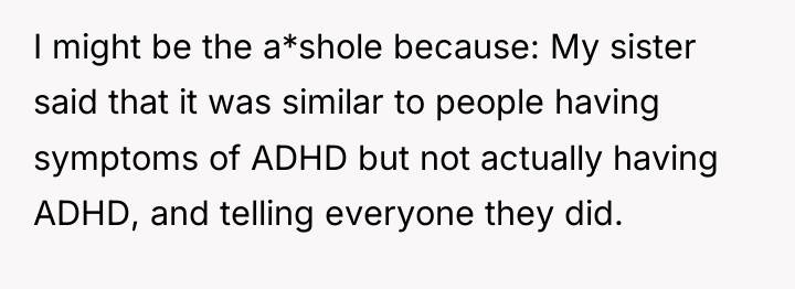 I might be the a*shole because: My sister said that...