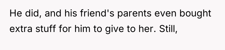 He did, and his friend's parents even bought extra stuff...