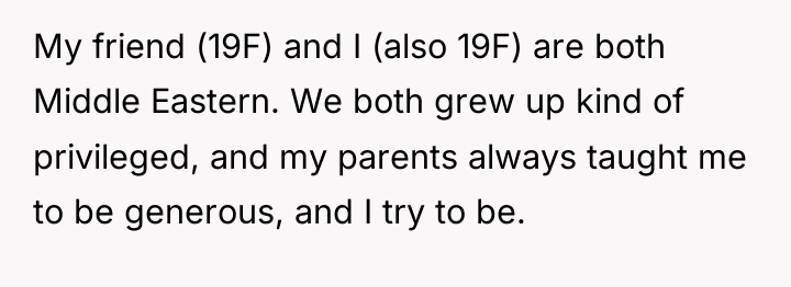 My friend (19F) and I (also 19F) are both Middle...