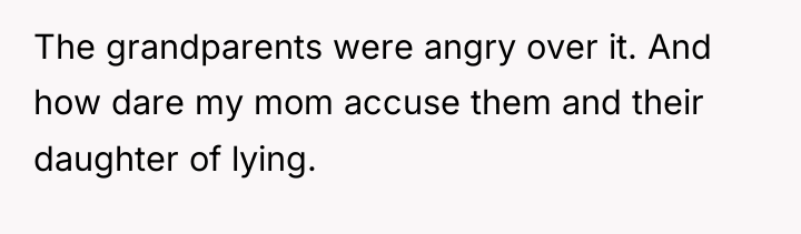 The grandparents were angry over it. And how dare my...