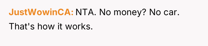 JustWowinCA NTA. No money? No car. That's how it works.