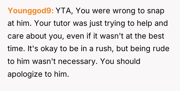 Younggod9 YTA, You were wrong to snap at him. Your...