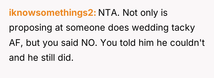 iknowsomethings2 NTA. Not only is proposing at someone does wedding...