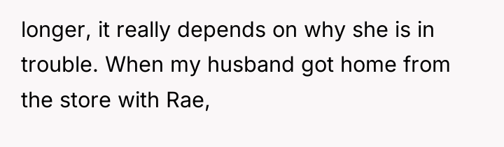 longer, it really depends on why she is in trouble....