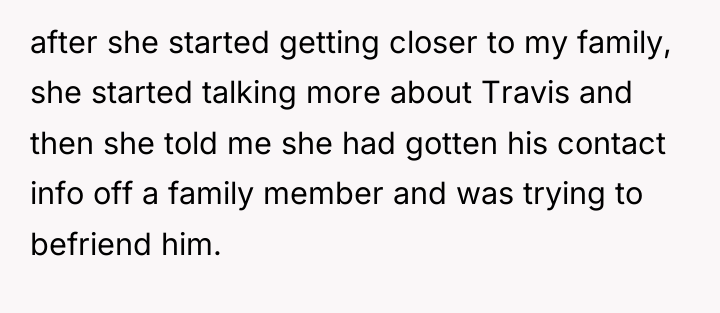 after she started getting closer to my family, she started...