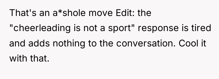 That's an a*shole move Edit: the "cheerleading is not a...