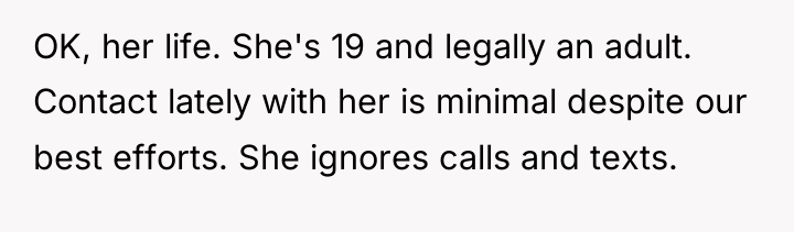OK, her life. She's 19 and legally an adult. Contact...