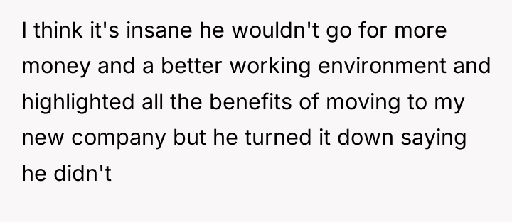 I think it's insane he wouldn't go for more money...
