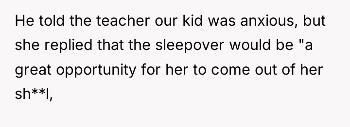 He told the teacher our kid was anxious, but she...