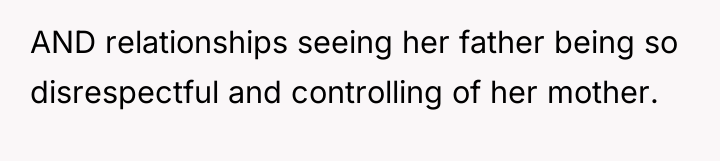 AND relationships seeing her father being so disrespectful and controlling...