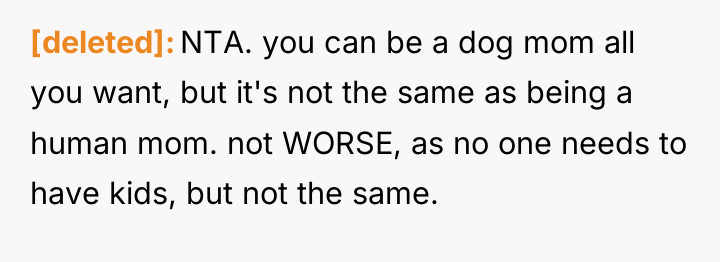 [deleted] NTA. you can be a dog mom all you...