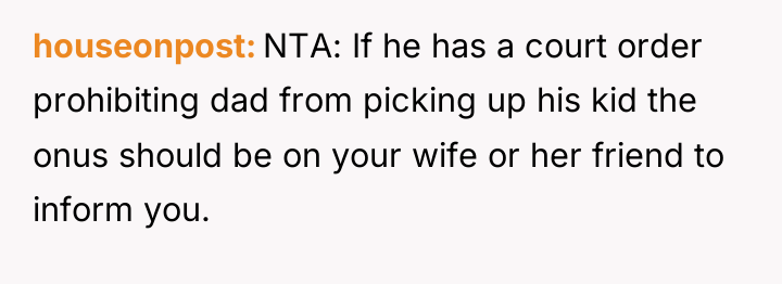 houseonpost NTA: If he has a court order prohibiting dad...