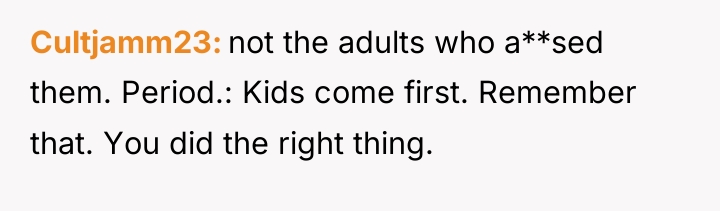 Cultjamm23 not the adults who a**sed them. Period.: Kids come...