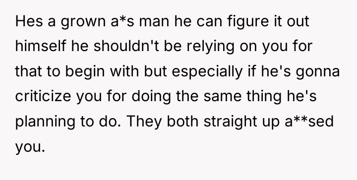 Hes a grown a*s man he can figure it out...