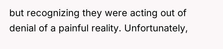 but recognizing they were acting out of denial of a...