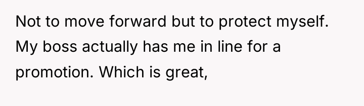 Not to move forward but to protect myself. My boss...