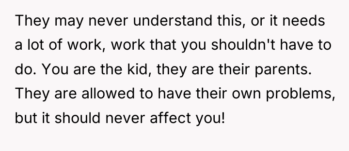 They may never understand this, or it needs a lot...
