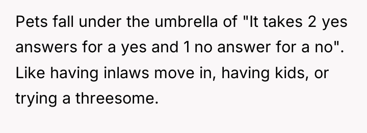 Pets fall under the umbrella of "It takes 2 yes...