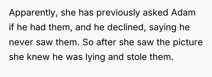 Apparently, she has previously asked Adam if he had them,...